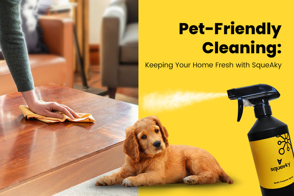 Pet-Friendly Cleaning: Keeping Your Home Fresh with SqueAky